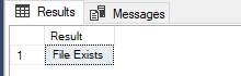 Checking the existence of a file in SQL Server